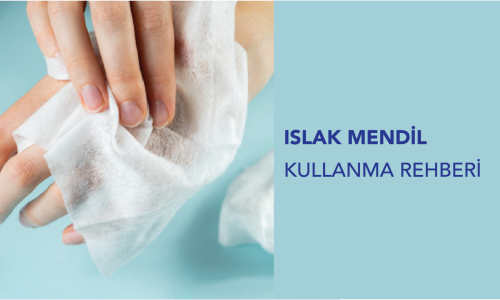 Islak mendil kullanma rehberiniz